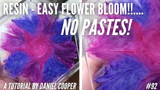 #92. Resin EASY Flower Bloom NO PIGMENT PASTES! A Tutorial by Daniel Cooper