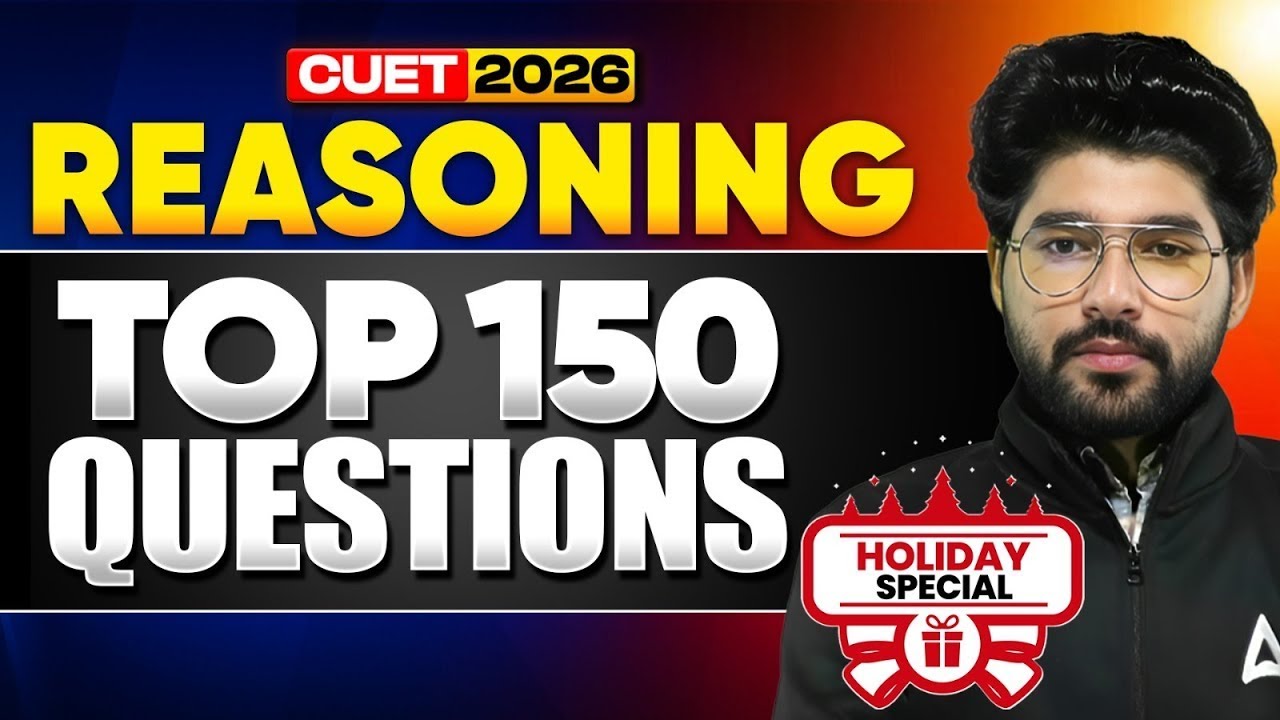 CUET 2026 Reasoning | Top 150 Reasoning Questions | Reasoning 150 Most Expected Questions