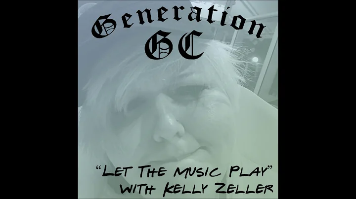 Generation GC 013 - "Let The Music Play" x Kelly Z...