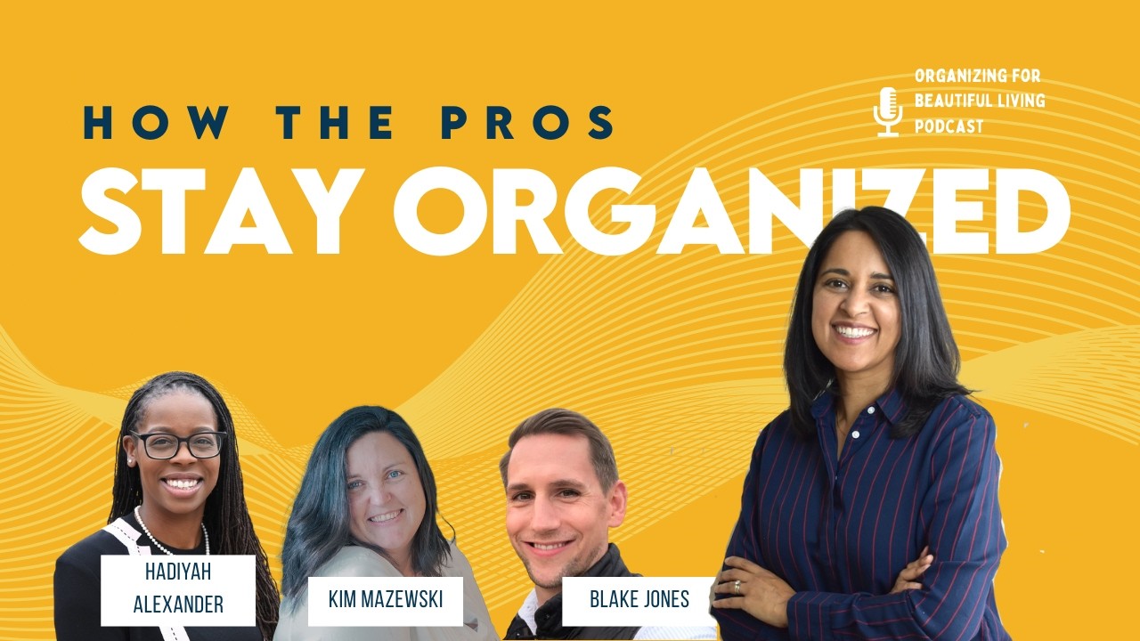 Do Professional Organizers Have Messy Homes? 100th Episode Roundtable