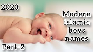 Modern islamic Baby Boys Names with Meaning|#cutebaby #islamicnames #muslimbabynames#muslimbabyboys