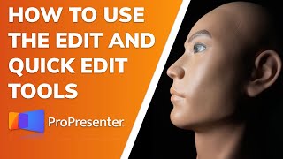 ProPresenter 7 - Using Edit and Quick Edit Tools
