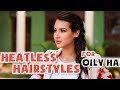 EASY HEATLESS HAIRSTYLES FOR OILY HAIR
