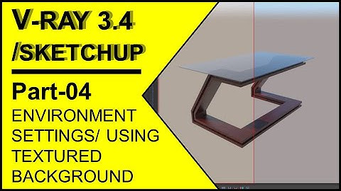 PART-4-HOW TO BEGIN WITH ENVIRONMENT SETTINGS IN V-RAY 3.4 + CHANGING THE BACKGROUND TEXTURE