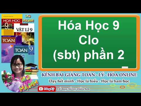 Video [ Hóa Học 9 ] Bài 26 Clo (SBT) phần 2 - youtube
