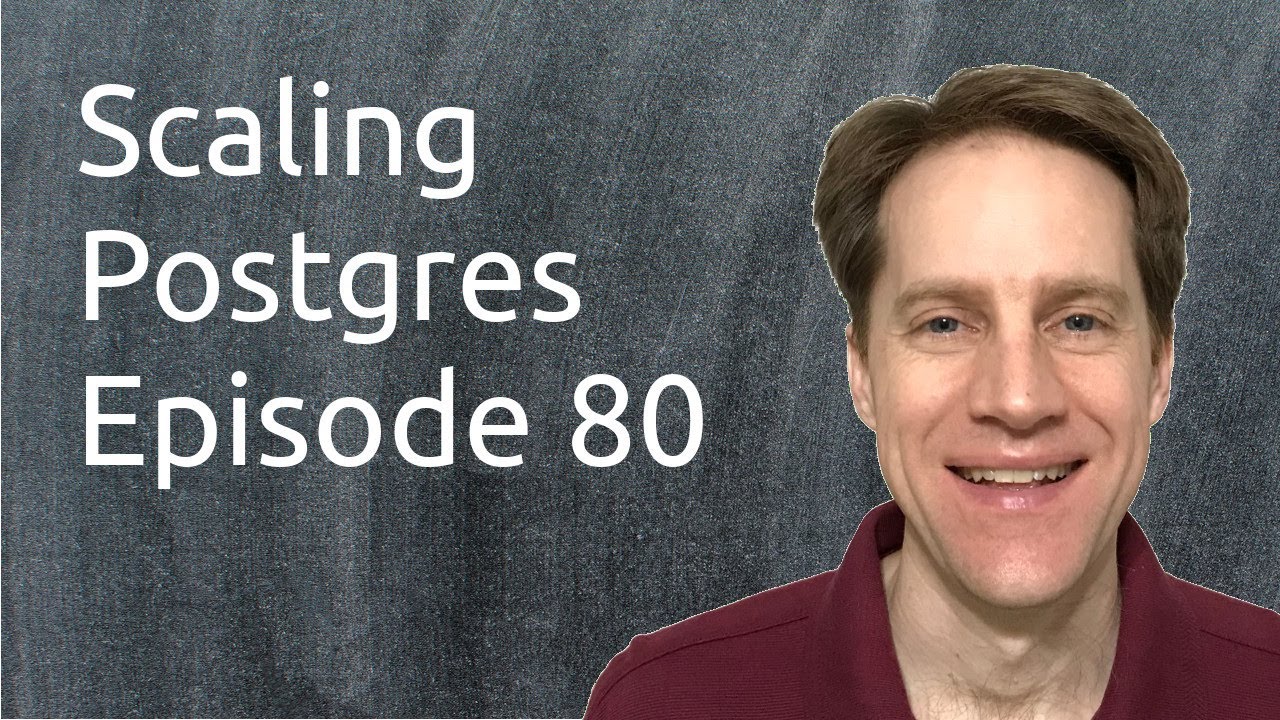 Scaling Postgres Episode 80 Just Upgrade | Vacuum Updates | Connection Strings | Postgres Showcase