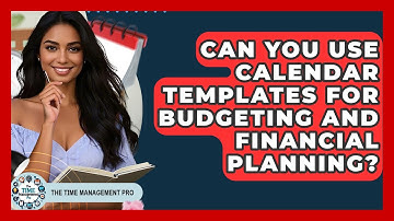 Can You Use Calendar Templates For Budgeting And Financial Planning? - The Time Management Pro