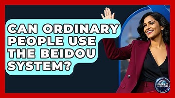 Can Ordinary People Use The BeiDou System? - Profiles in Politics