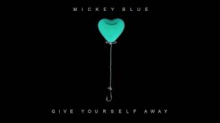 Mickey Blue - 'Give Yourself Away' (Produced by Benstar)