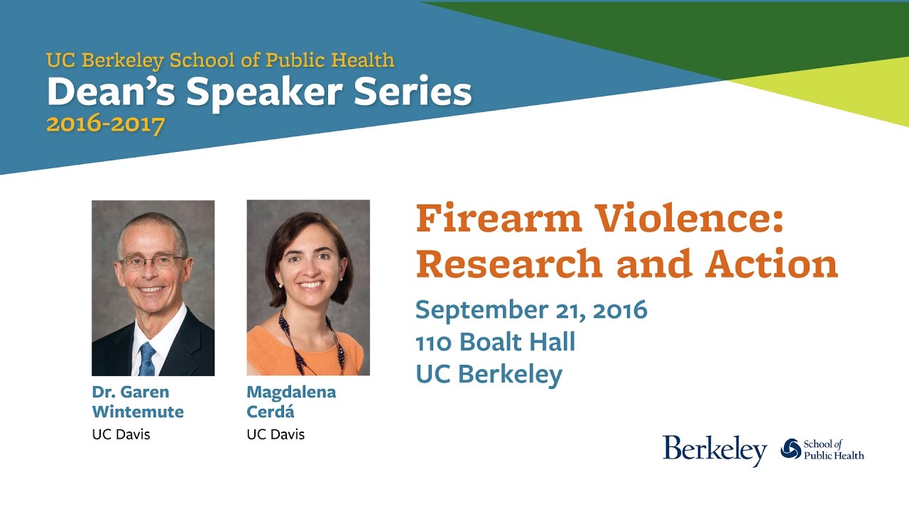 Dr. Garen Wintemute & Magdalena Cerdá: Firearm Violence: Research and Action