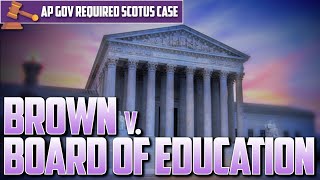 AP U.S. Gov: Brown v. Board of Education [Required Case] -- EVERYTHING YOU NEED TO KNOW
