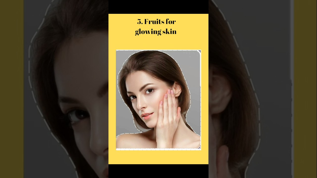 Fruits for glowing skin/celebrity skin/health update