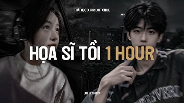 ♬ Họa Sĩ Tồi (1 Hour Lofi.) - Thái Học x Air Lofi Chill | Rồi Anh Cũng Vẽ Được Tất Cả Lofi TikTok
