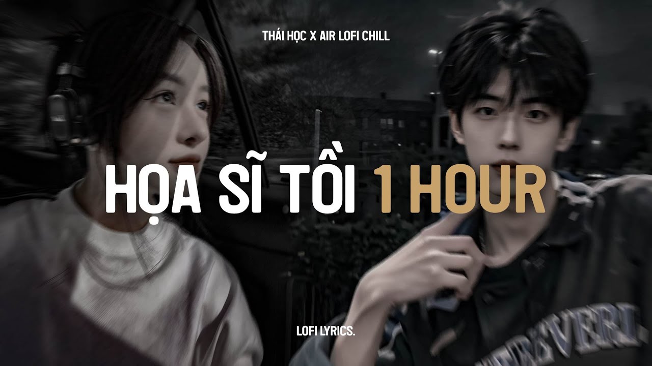 ♬ Họa Sĩ Tồi (1 Hour Lofi.) - Thái Học x Air Lofi Chill | Rồi Anh Cũng Vẽ Được Tất Cả Lofi TikTok