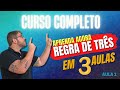 Curso Completo REGRA DE TRÊS em 3 aulas - aula 1