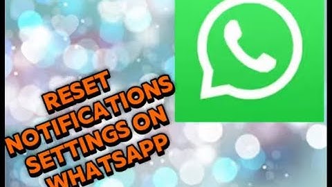 How To Reset Notification Settings on Whatsapp