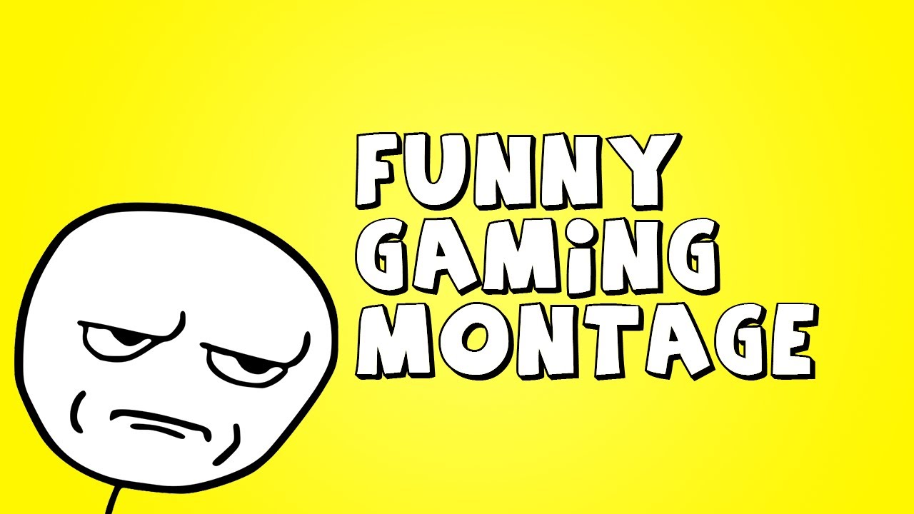 Funny Gaming Montage YouTube