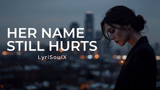 her name still hurt ( lyrics ) 