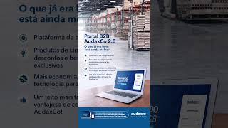 Novo Portal B2B Audaxco - Plataforma De Compras Exclusiva Para Clientes, Trazendo Mais Agilidade.