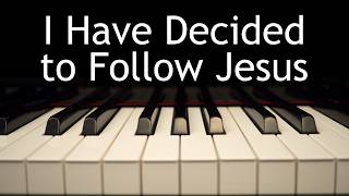I Have Decided to Follow Jesus - piano instrumental hymn with lyrics