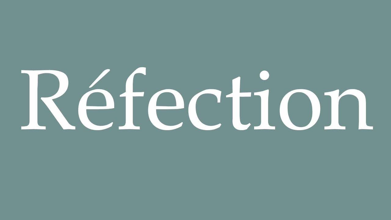 Reffection How to Pronounce ''Réfection'' (Repair) Correctly in French - YouTube