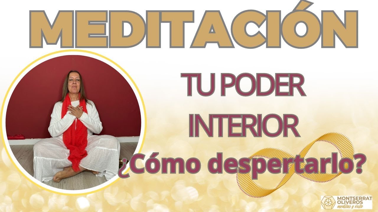♾️🧘‍♂️Despierta tu PODER INTERIOR Meditación guiada / montserrat ...