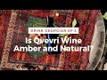 Episode 5. Are all Qvevri wines amber and natural? Myth debunking!