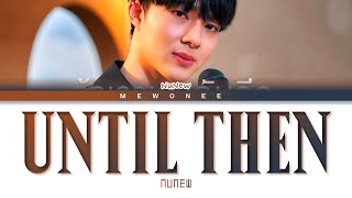 ถ้าเราเจอกันอีก (Until Then) -  NUNEW (Color Coded Lyrics)
