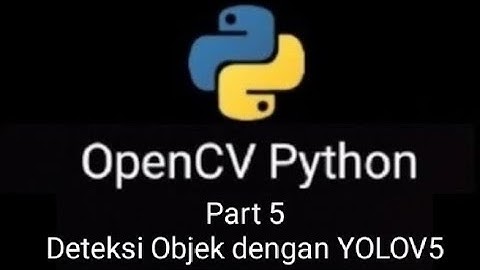 OpenCV Python Part 5: Deteksi Objek dengan YOLOV5