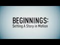 Beginnings setting a story in motion