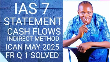 IAS 7 Statement of Cash Flows(Indirect Method) Financial/Strategic Business Reporting