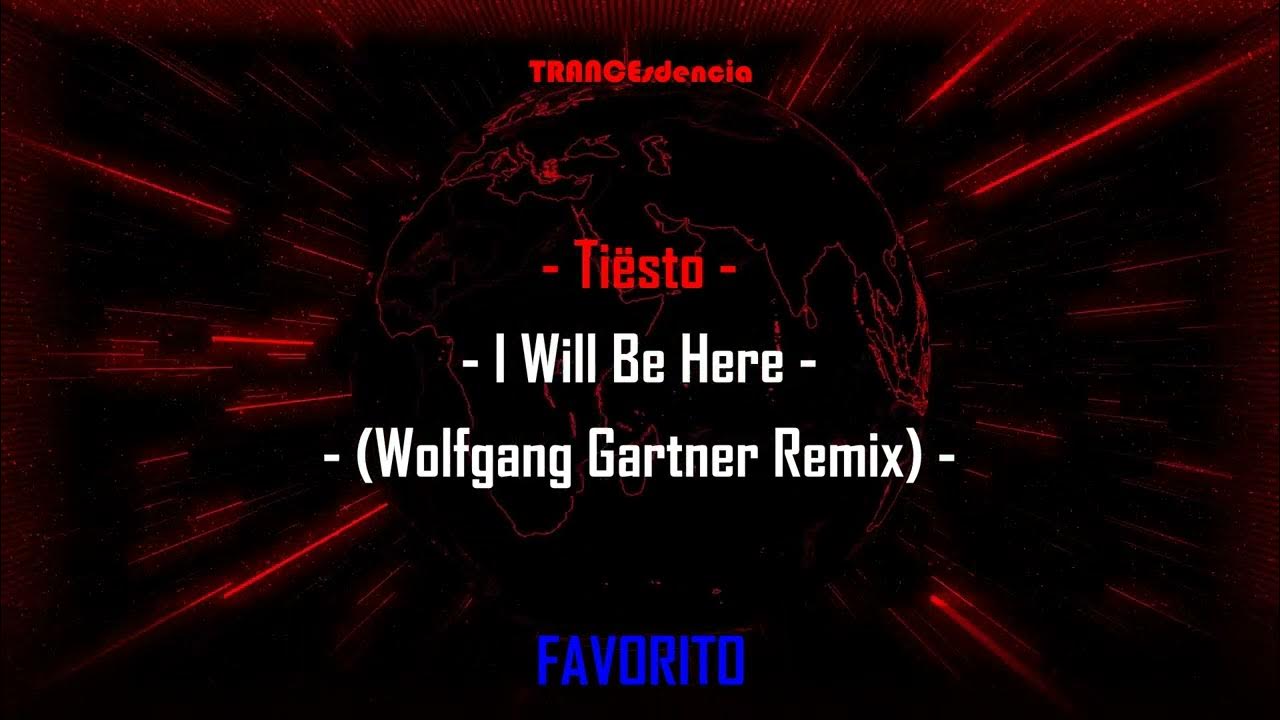 Tiësto I Will Be Here (Wolfgang Gartner Remix) YouTube