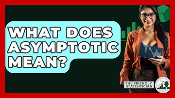 What Does Asymptotic Mean? - The Friendly Statistician