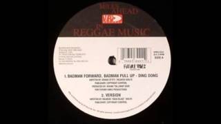 Video thumbnail of "Ding Dong    Badman Forward Badman Pull up  "12 inch ""