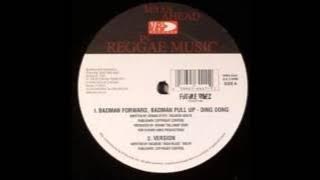 Ding Dong    Badman Forward Badman Pull up  '12 inch '