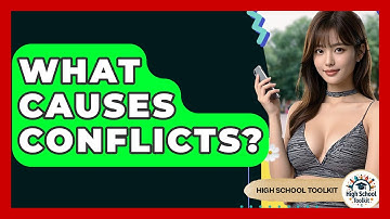 What Causes Conflicts? - High School Toolkit