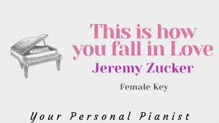 Video thumbnail of "This is how you fall in love - Jeremy Zucker ft Chelsea Cutler - Piano Karaoke Female Key"