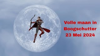 Volle maan in Boogschutter - 23 Mei 2024 ♐