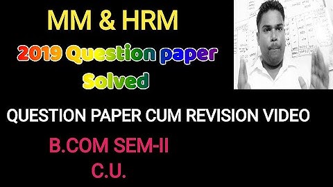 MM & HRM QUESTION PAPER SOLVED OF 2019 |B.COM SEM-II, C.U.|
