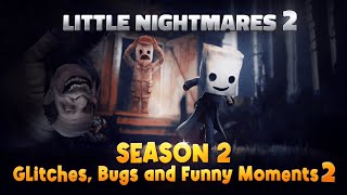 Little Nightmares 2 - SEASON 2: Glitches, Bugs and Funny Moments 2