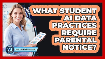 What Student AI Data Practices Require Parental Notice?