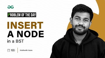 GFG POTD: 10/09/2023 | Insert a Node in a BST |  Problem of the Day GeeksforGeeks