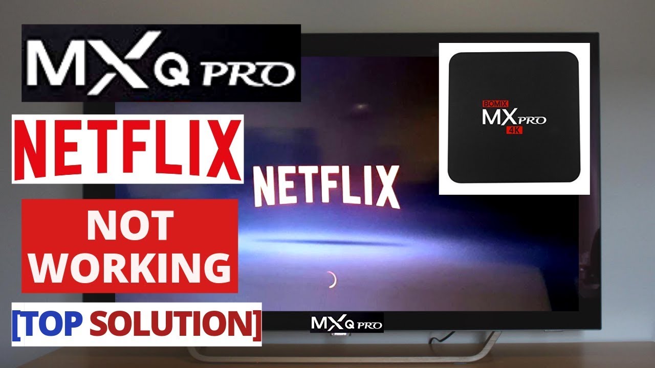 How to Fix NETFLIX App Not Working on MXQ PRO 4K Android Box || Netflix MXQ Common Problems & Fixes