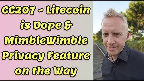 CC207 - Litecoin is Dope & MimbleWimble Privacy Feature on the Way