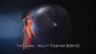 The Marías - Hold It Together [639 Hz]