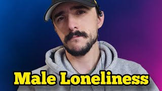 Lets Talk About Male Loneliness
