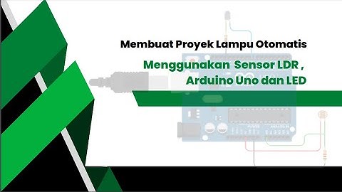 Cara Mudah dan Cepat Membuat Lampu Otomatis Dengan Arduino - Part 1 Penjelasan Projek