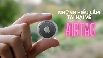 Những hiểu lầm tai hại về AirTag: Đừng để mất tiền oan
