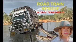 ROAD TRAIN RESCUE IN CROC COUNTRY!!