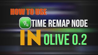 How to use Time Remapping Node in Olive 0.2